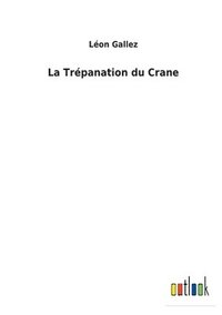 bokomslag La Trpanation du Crane