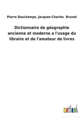 bokomslag Dictionnaire de géographie ancienne et moderne a l'usage du libraire et de l'amateur de livres
