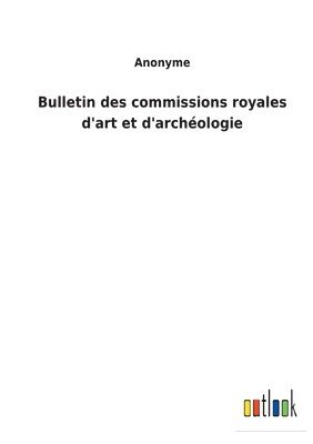 bokomslag Bulletin des commissions royales d'art et d'archéologie