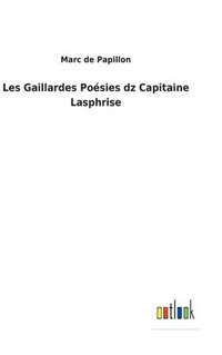 bokomslag Les Gaillardes Posies dz Capitaine Lasphrise