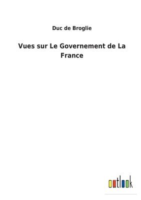 Vues sur Le Governement de La France 1