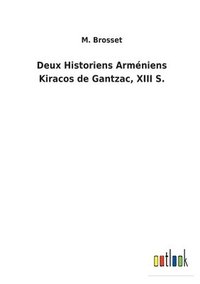 bokomslag Deux Historiens Armniens Kiracos de Gantzac, XIII S.
