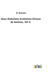 bokomslag Deux Historiens Armniens Kiracos de Gantzac, XIII S.