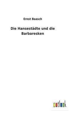 Die Hansestdte und die Barbaresken 1