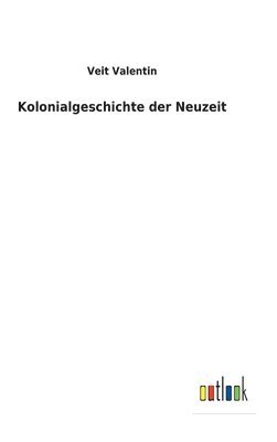 bokomslag Kolonialgeschichte der Neuzeit