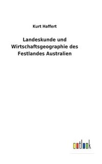 bokomslag Landeskunde und Wirtschaftsgeographie des Festlandes Australien