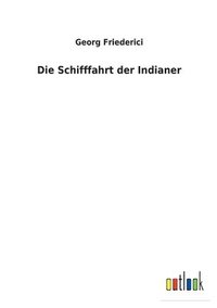 bokomslag Die Schifffahrt der Indianer