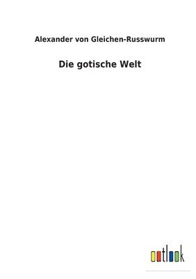 Die gotische Welt 1