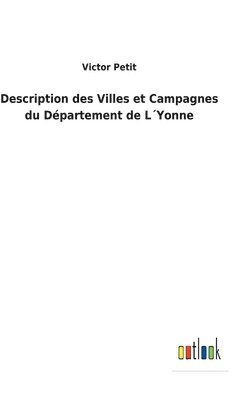 bokomslag Description des Villes et Campagnes du Dpartement de LYonne