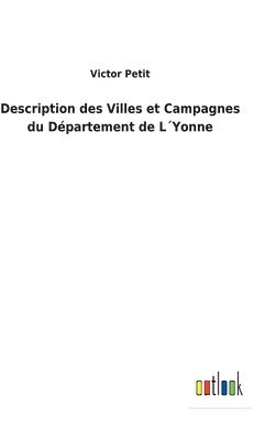 Victor Petit - Description des Villes et Campagnes du Département de L´Yonne, Inbunden