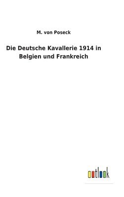 bokomslag Deutsche Kavallerie 1914 in Belgien und Frankreich