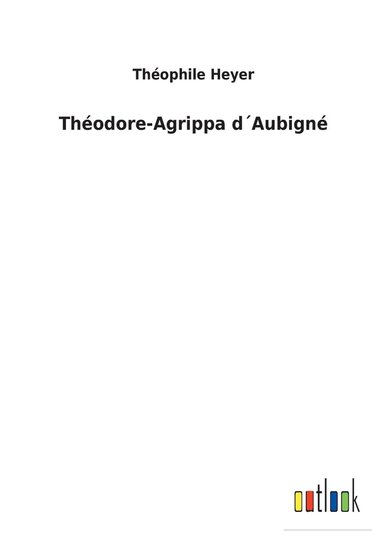 bokomslag Thodore-Agrippa dAubign
