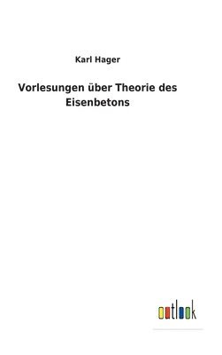 Vorlesungen ber Theorie des Eisenbetons 1