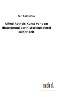 bokomslag Alfred Rethels Kunst vor dem Hintergrund der Historienmalerei seiner Zeit