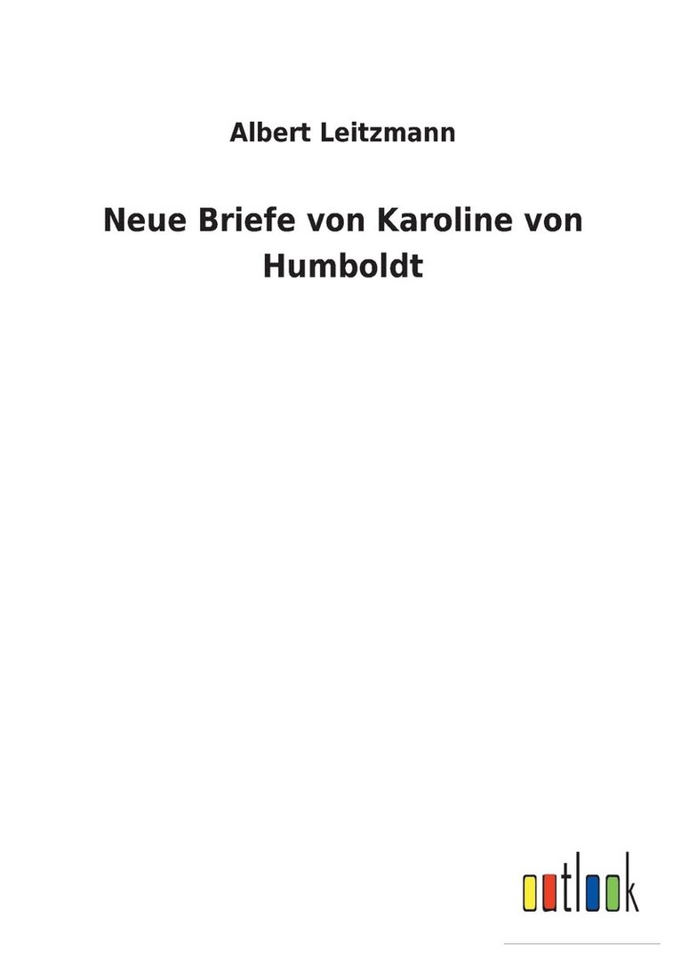 Neue Briefe von Karoline von Humboldt 1