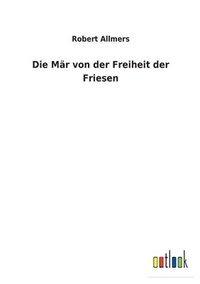 bokomslag Die Mr von der Freiheit der Friesen