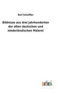 bokomslag Bildnisse aus drei Jahrhunderten der alten deutschen und niederlndischen Malerei