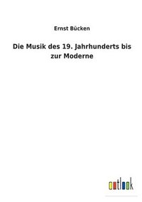 bokomslag Musik des 19. Jahrhunderts bis zur Moderne