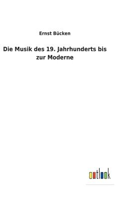 Die Musik des 19. Jahrhunderts bis zur Moderne 1