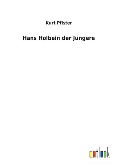 bokomslag Hans Holbein der Jngere