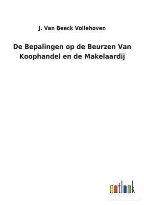 bokomslag De Bepalingen op de Beurzen Van Koophandel en de Makelaardij