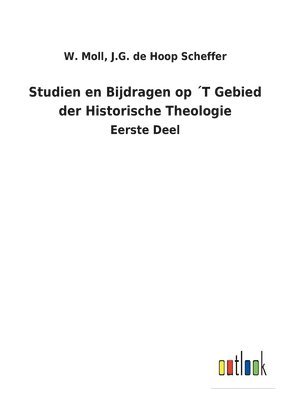Studien en Bijdragen op T Gebied der Historische Theologie 1