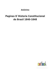 bokomslag Paginas D¿Historia Constitucional do Brasil 1840-1848