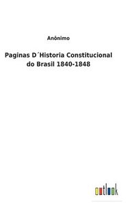 bokomslag Paginas D¿Historia Constitucional do Brasil 1840-1848