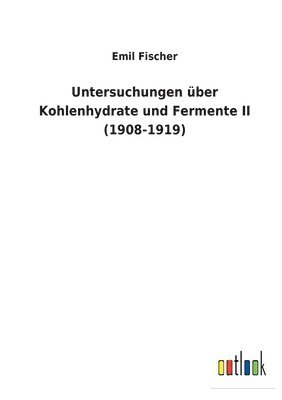 Untersuchungen ber Kohlenhydrate und Fermente II (1908-1919) 1