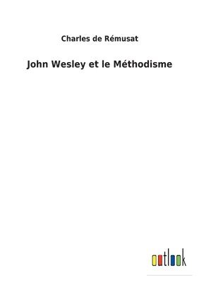 bokomslag John Wesley et le Mthodisme