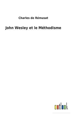 bokomslag John Wesley et le Mthodisme