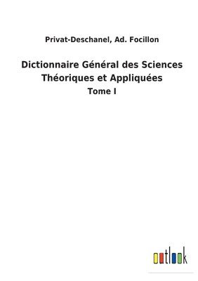 bokomslag Dictionnaire Général des Sciences Théoriques et Appliquées