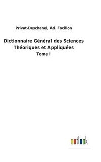 bokomslag Dictionnaire Gnral des Sciences Thoriques et Appliques