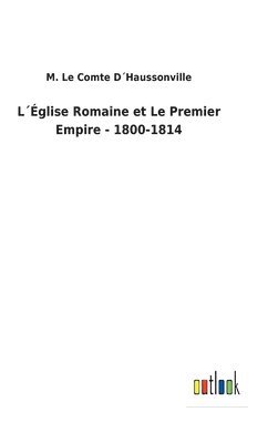 L´Église Romaine et Le Premier Empire - 1800-1814