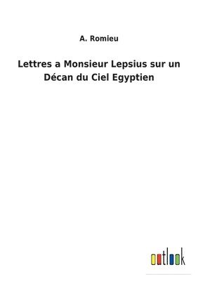 bokomslag Lettres a Monsieur Lepsius sur un Dcan du Ciel Egyptien