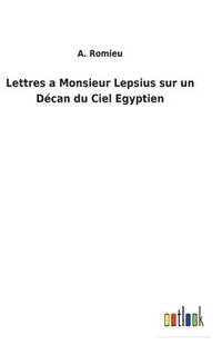bokomslag Lettres a Monsieur Lepsius sur un Dcan du Ciel Egyptien
