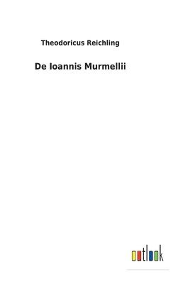 bokomslag De Ioannis Murmellii