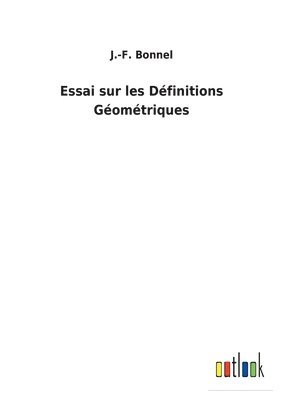 Joseph Florentin Bonnel, J. -F Bonnel, J.-F. Bonnel, J. -F. Bonnel - Essai sur les Définitions Géométriques, Häftad
