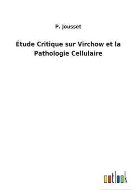 bokomslag Étude Critique sur Virchow et la Pathologie Cellulaire