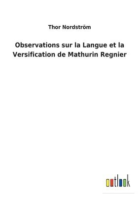 Thor Nordström - Observations sur la Langue et la Versification de Mathurin Regnier, Häftad