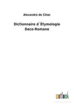 bokomslag Dictionnaire d¿Étymologie Daco-Romane