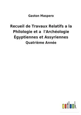 Recueil de Travaux Relatifs a la Philologie et a l'Archologie gyptiennes et Assyriennes 1