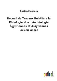 bokomslag Recueil de Travaux Relatifs a la Philologie et a l'Archéologie Égyptiennes et Assyriennes