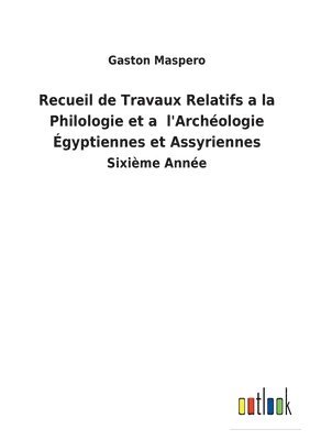bokomslag Recueil de Travaux Relatifs a la Philologie et a l'Archéologie Égyptiennes et Assyriennes