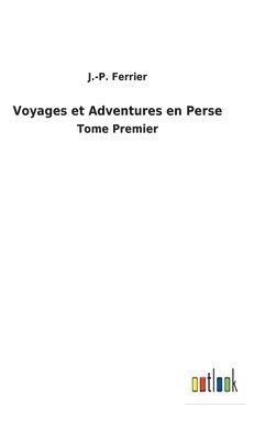 Voyages et Adventures en Perse 1