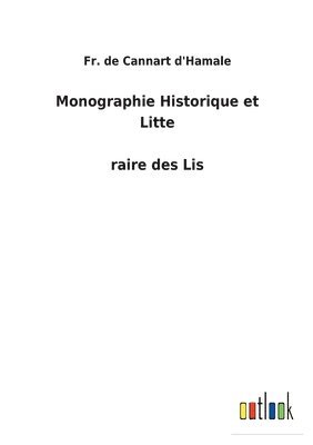 bokomslag Monographie Historique et Litte?raire des Lis