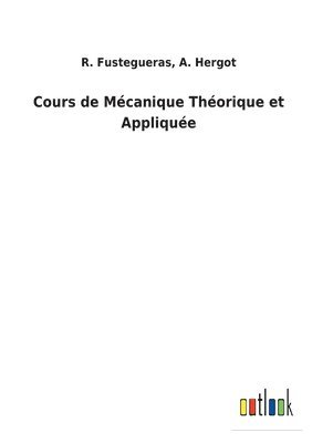 bokomslag Cours de Mécanique Théorique et Appliquée