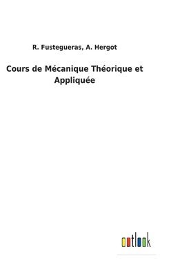 bokomslag Cours de Mécanique Théorique et Appliquée