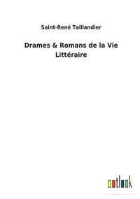 bokomslag Drames & Romans de la Vie Littéraire