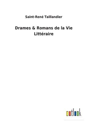 bokomslag Drames & Romans de la Vie Littéraire